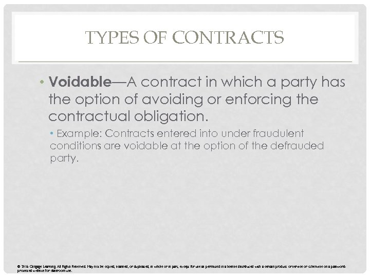 TYPES OF CONTRACTS • Voidable—A contract in which a party has the option of