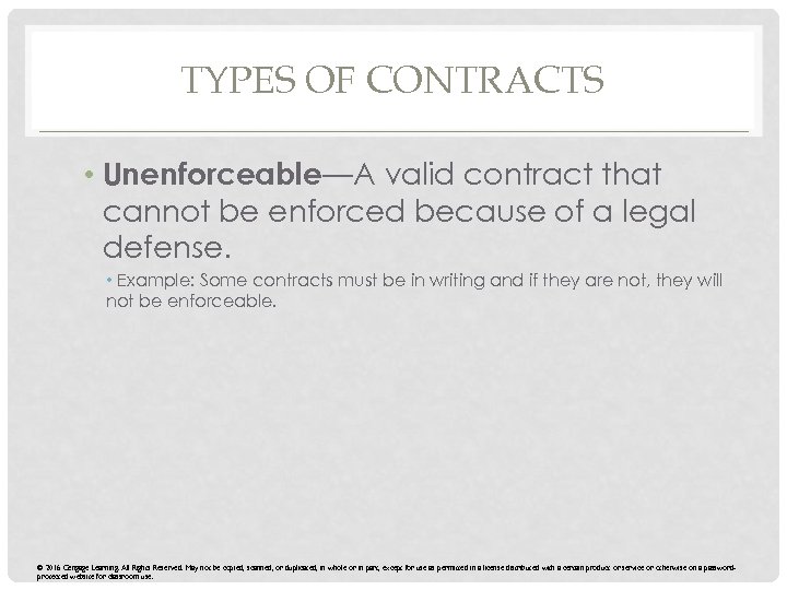 TYPES OF CONTRACTS • Unenforceable—A valid contract that cannot be enforced because of a