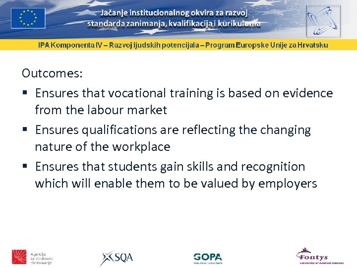 Outcomes: Ensures that vocational training is based on evidence from the labour market Ensures