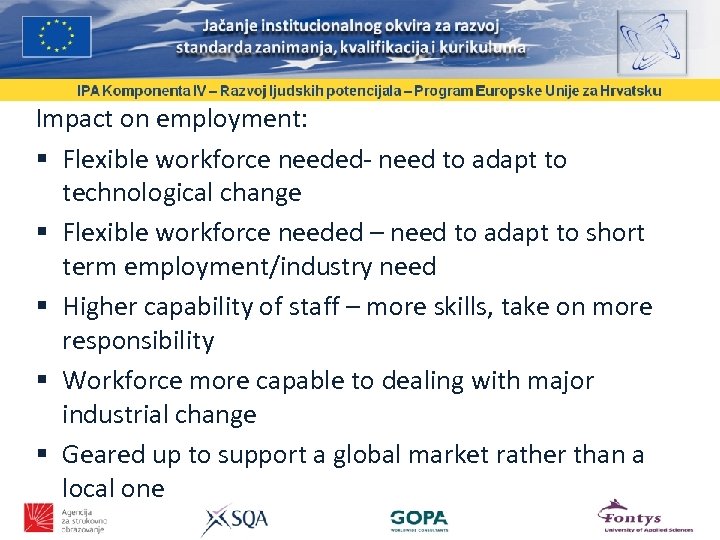 Impact on employment: Flexible workforce needed- need to adapt to technological change Flexible workforce