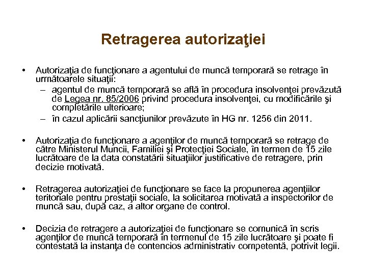 Retragerea autorizaţiei • Autorizaţia de funcţionare a agentului de muncă temporară se retrage în