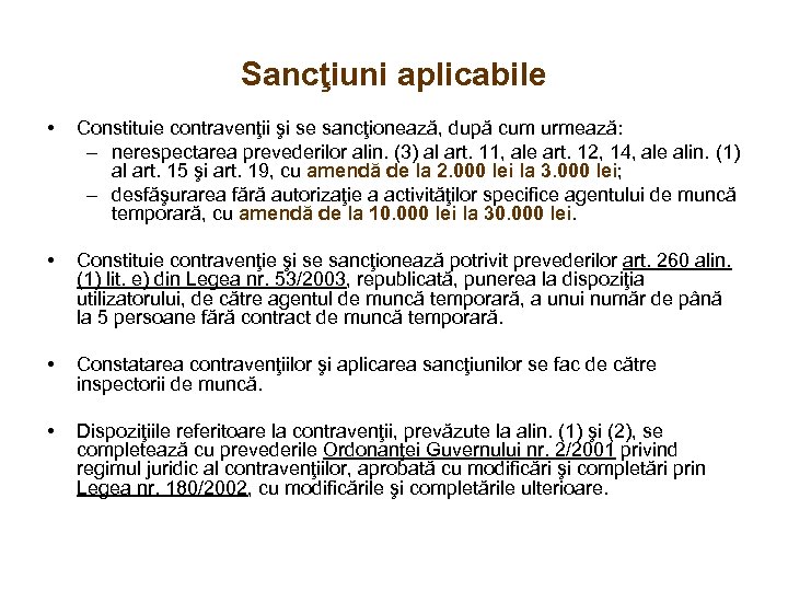 Sancţiuni aplicabile • Constituie contravenţii şi se sancţionează, după cum urmează: – nerespectarea prevederilor