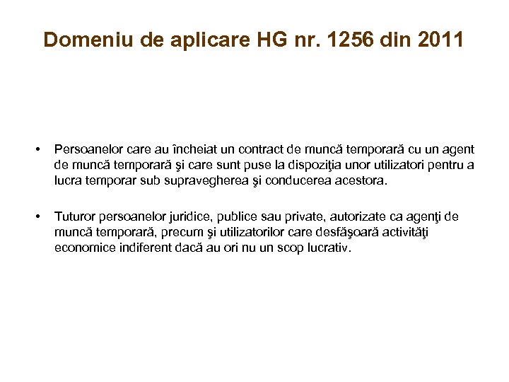 Domeniu de aplicare HG nr. 1256 din 2011 • Persoanelor care au încheiat un