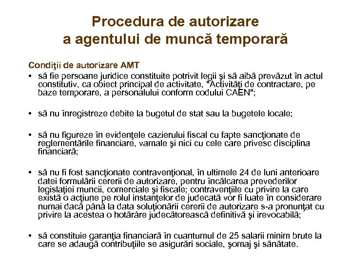 Procedura de autorizare a agentului de muncă temporară Condiţii de autorizare AMT • să