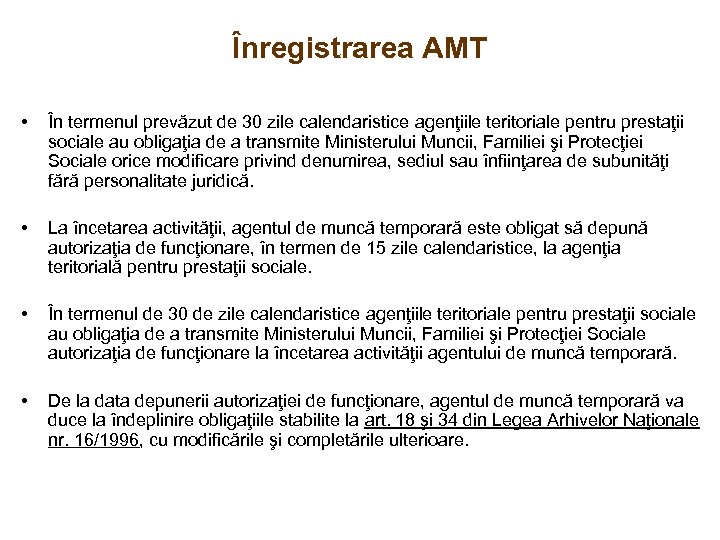 Înregistrarea AMT • În termenul prevăzut de 30 zile calendaristice agenţiile teritoriale pentru prestaţii