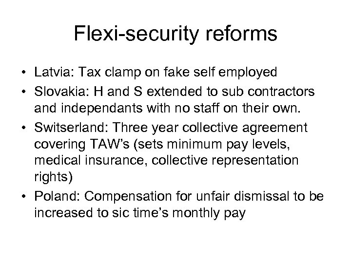 Flexi-security reforms • Latvia: Tax clamp on fake self employed • Slovakia: H and