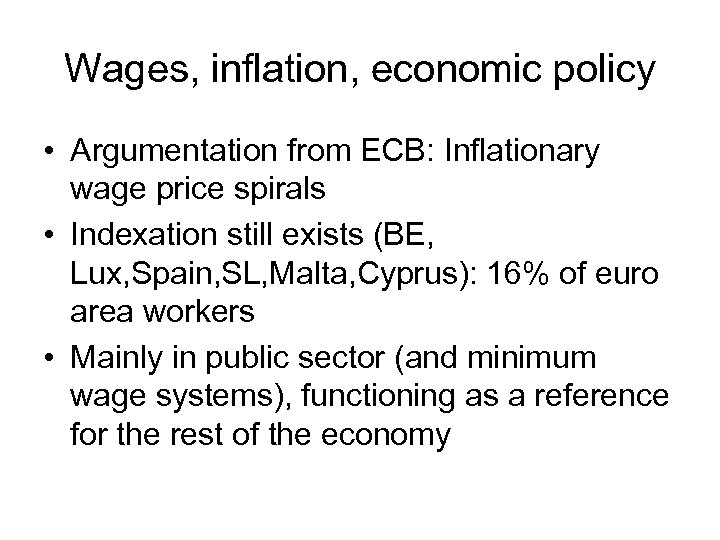 Wages, inflation, economic policy • Argumentation from ECB: Inflationary wage price spirals • Indexation