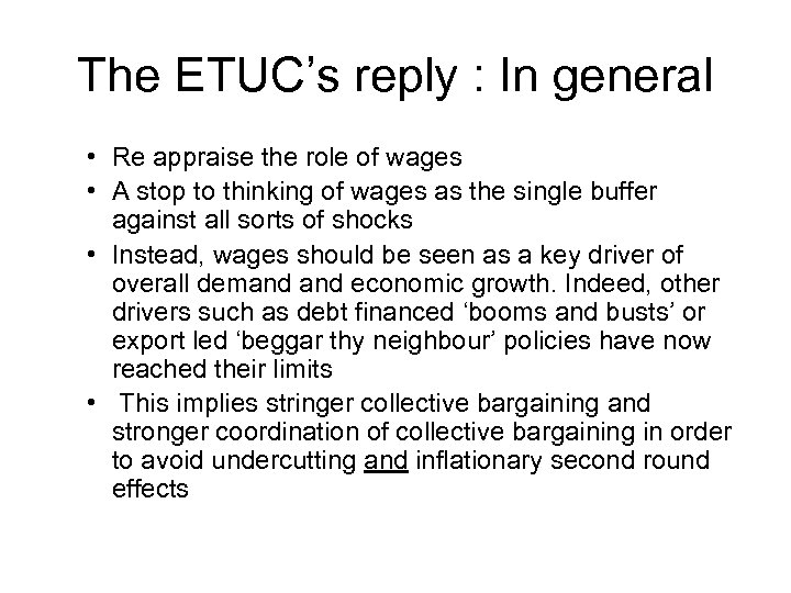 The ETUC’s reply : In general • Re appraise the role of wages •
