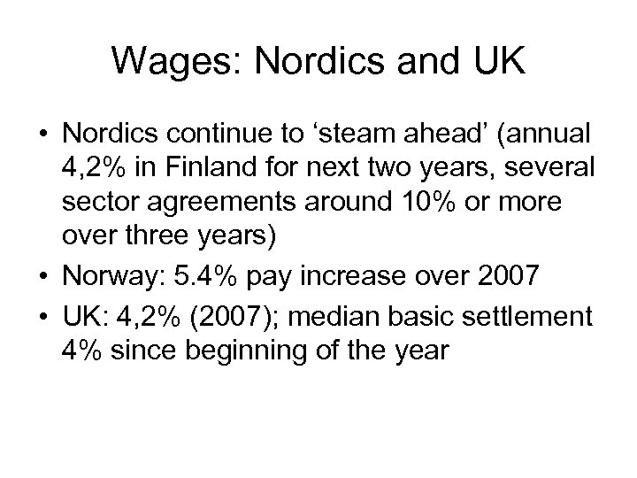 Wages: Nordics and UK • Nordics continue to ‘steam ahead’ (annual 4, 2% in