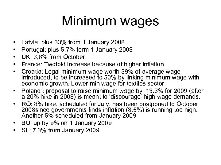 Minimum wages • • • Latvia: plus 33% from 1 January 2008 Portugal: plus