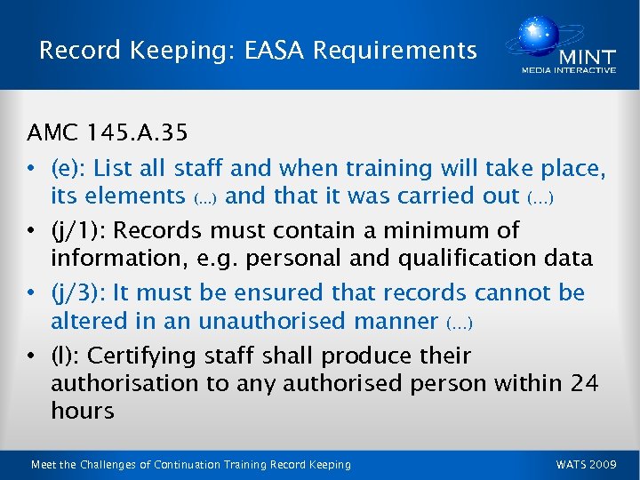 Record Keeping: EASA Requirements AMC 145. A. 35 • (e): List all staff and