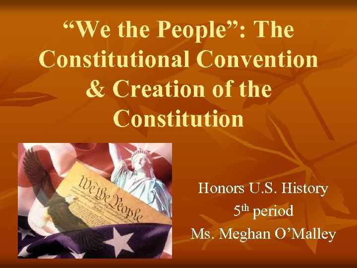 “We the People”: The Constitutional Convention & Creation of the Constitution Honors U. S.