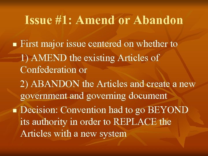 Issue #1: Amend or Abandon First major issue centered on whether to 1) AMEND