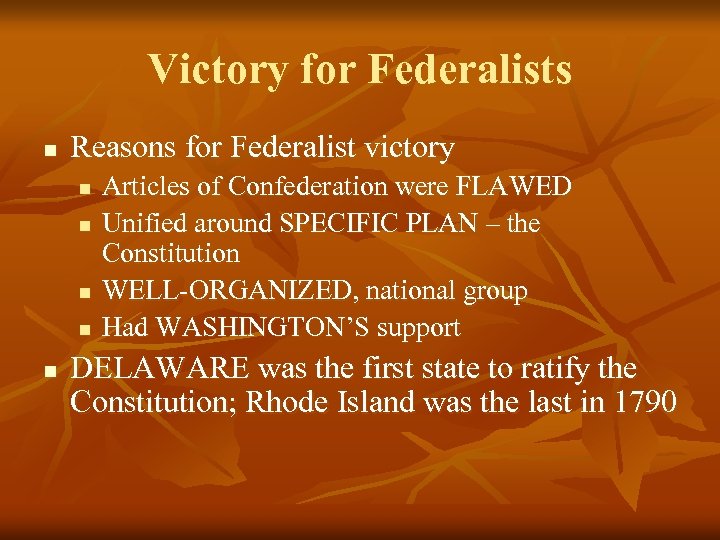 Victory for Federalists n Reasons for Federalist victory n n n Articles of Confederation