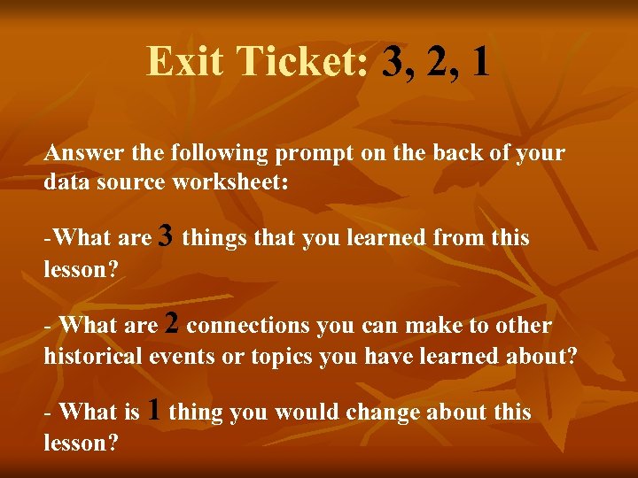 Exit Ticket: 3, 2, 1 Answer the following prompt on the back of your