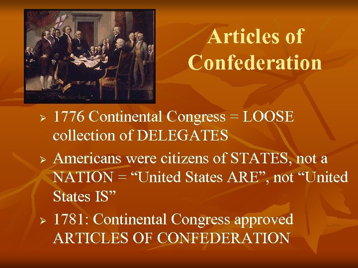 Articles of Confederation Ø Ø Ø 1776 Continental Congress = LOOSE collection of DELEGATES