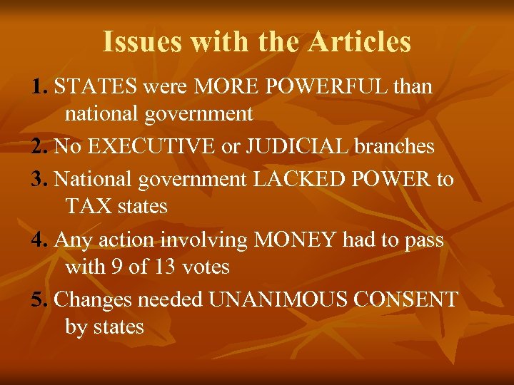 Issues with the Articles 1. STATES were MORE POWERFUL than national government 2. No