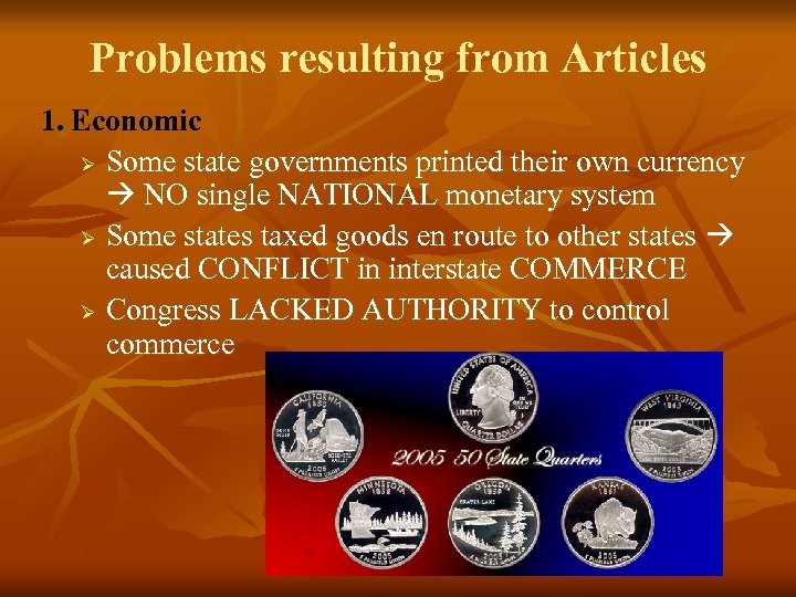 Problems resulting from Articles 1. Economic Ø Some state governments printed their own currency