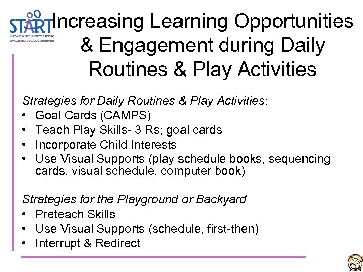 Increasing Learning Opportunities & Engagement during Daily Routines & Play Activities Strategies for Daily