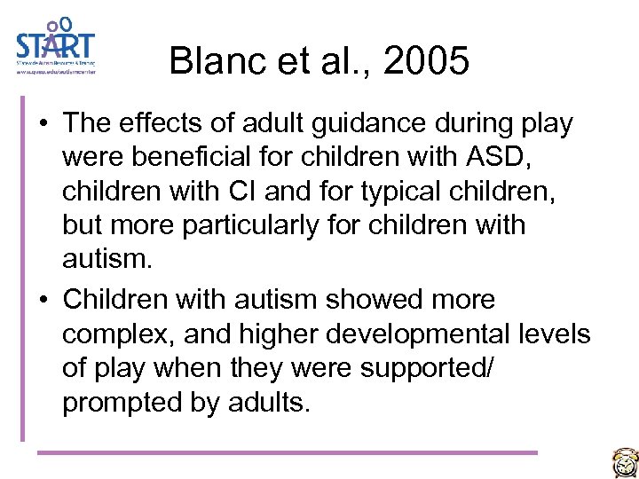 Blanc et al. , 2005 • The effects of adult guidance during play were