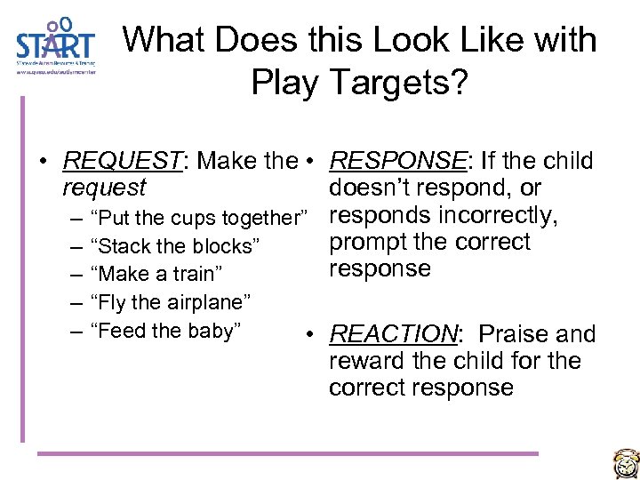 What Does this Look Like with Play Targets? • REQUEST: Make the • RESPONSE: