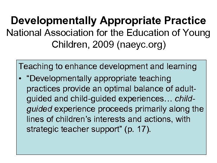 Developmentally Appropriate Practice National Association for the Education of Young Children, 2009 (naeyc. org)