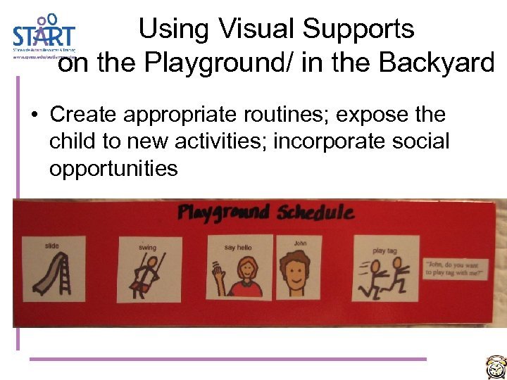 Using Visual Supports on the Playground/ in the Backyard • Create appropriate routines; expose