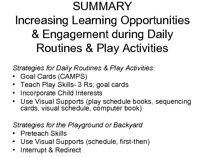 SUMMARY Increasing Learning Opportunities & Engagement during Daily Routines & Play Activities Strategies for