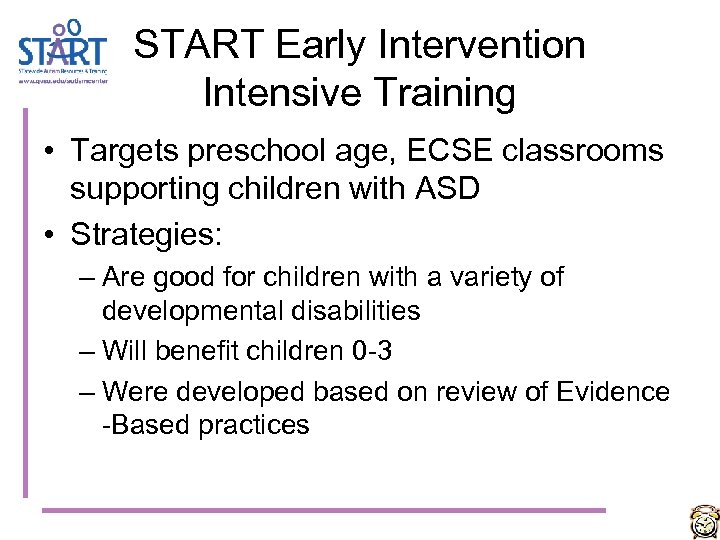 START Early Intervention Intensive Training • Targets preschool age, ECSE classrooms supporting children with