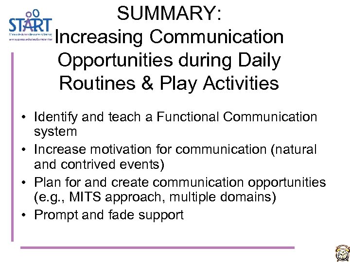 SUMMARY: Increasing Communication Opportunities during Daily Routines & Play Activities • Identify and teach