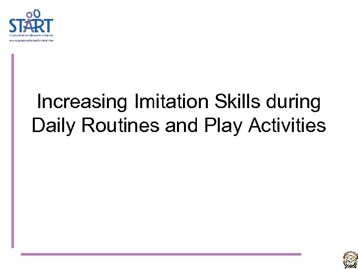 Increasing Imitation Skills during Daily Routines and Play Activities 