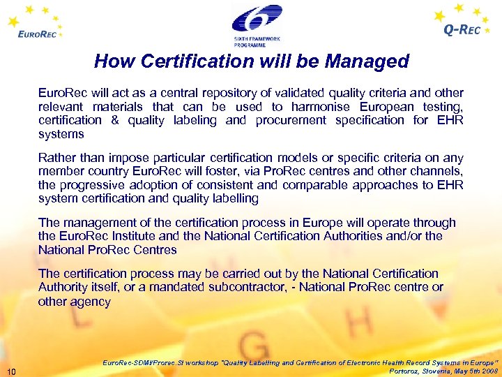 How Certification will be Managed Euro. Rec will act as a central repository of