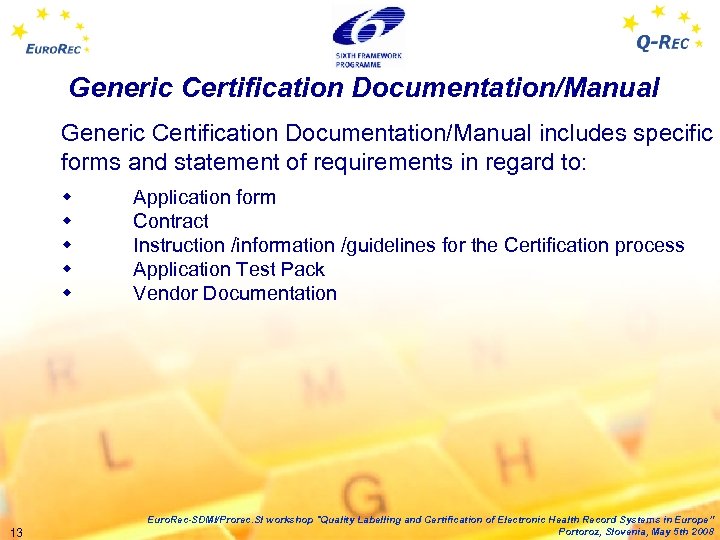 Generic Certification Documentation/Manual includes specific forms and statement of requirements in regard to: w