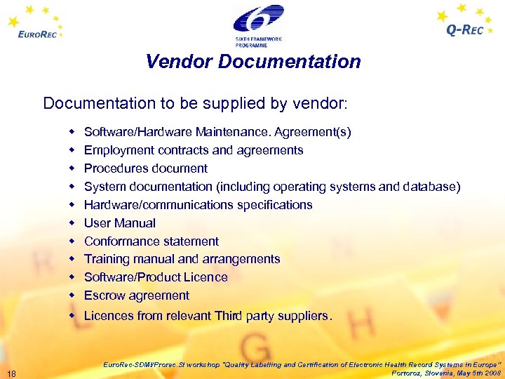 Vendor Documentation to be supplied by vendor: w w w w w Software/Hardware Maintenance.