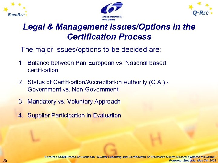 Legal & Management Issues/Options in the Certification Process The major issues/options to be decided