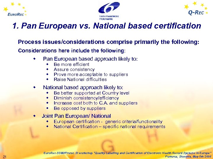 1. Pan European vs. National based certification Process issues/considerations comprise primarily the following: Considerations