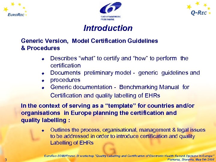 Introduction Generic Version, Model Certification Guidelines & Procedures u u Describes “what” to certify