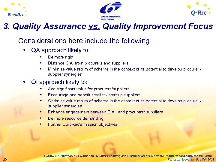 3. Quality Assurance vs. Quality Improvement Focus Considerations here include the following: w QA