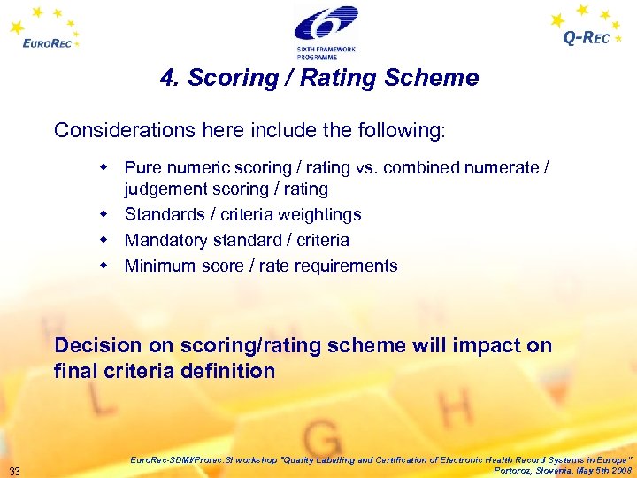 4. Scoring / Rating Scheme Considerations here include the following: w Pure numeric scoring