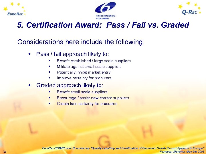 5. Certification Award: Pass / Fail vs. Graded Considerations here include the following: w