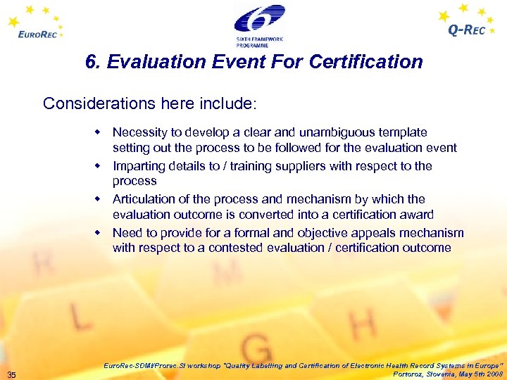 6. Evaluation Event For Certification Considerations here include: w Necessity to develop a clear