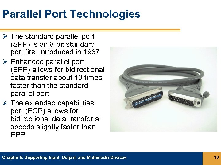 Parallel Port Technologies Ø The standard parallel port (SPP) is an 8 -bit standard