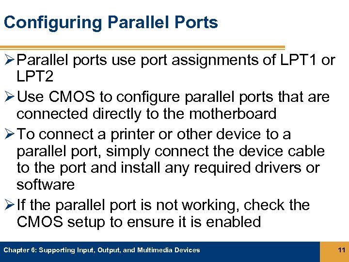 Configuring Parallel Ports Ø Parallel ports use port assignments of LPT 1 or LPT