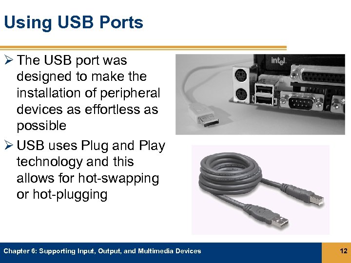 Using USB Ports Ø The USB port was designed to make the installation of