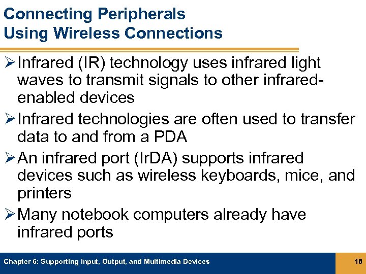 Connecting Peripherals Using Wireless Connections Ø Infrared (IR) technology uses infrared light waves to