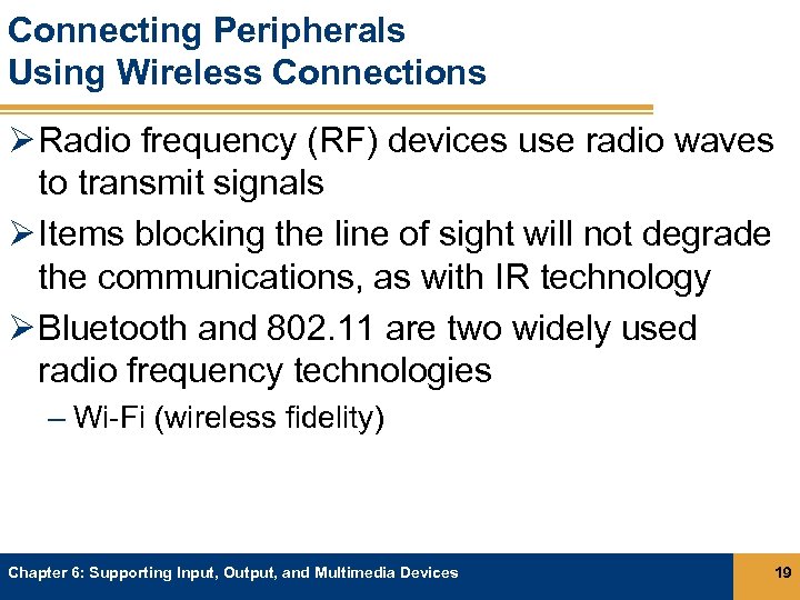 Connecting Peripherals Using Wireless Connections Ø Radio frequency (RF) devices use radio waves to