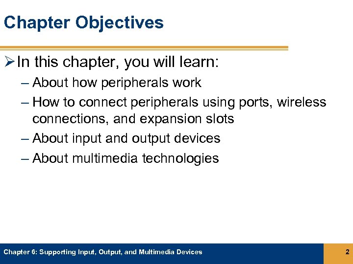 Chapter Objectives Ø In this chapter, you will learn: – About how peripherals work