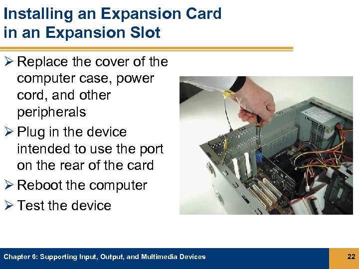 Installing an Expansion Card in an Expansion Slot Ø Replace the cover of the