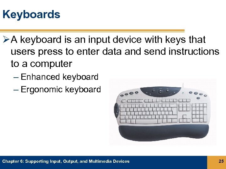 Keyboards Ø A keyboard is an input device with keys that users press to