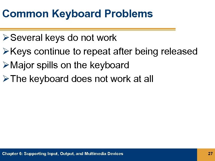 Common Keyboard Problems Ø Several keys do not work Ø Keys continue to repeat